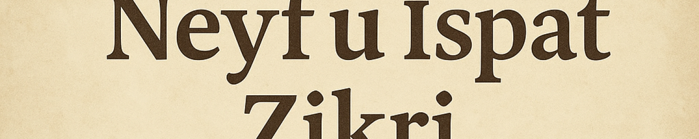 Neyf u İspat Zikri Nedir? Anlamı, Fazileti ve Tasavvuftaki Yeri